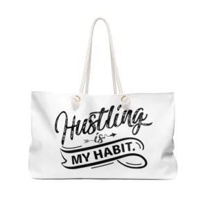 Hustling Is My Habit Weekender Bag